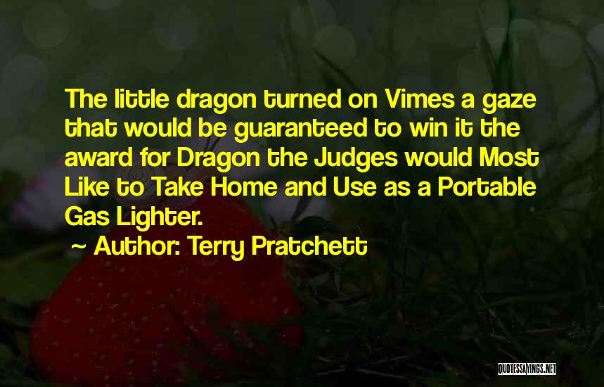Terry Pratchett Quotes: The Little Dragon Turned On Vimes A Gaze That Would Be Guaranteed To Win It The Award For Dragon The