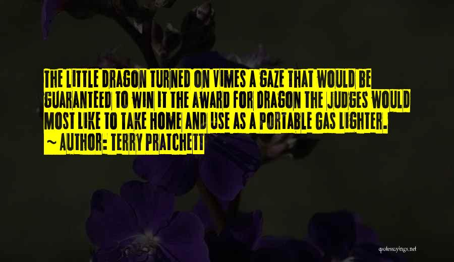 Terry Pratchett Quotes: The Little Dragon Turned On Vimes A Gaze That Would Be Guaranteed To Win It The Award For Dragon The