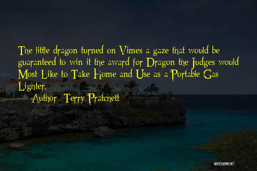 Terry Pratchett Quotes: The Little Dragon Turned On Vimes A Gaze That Would Be Guaranteed To Win It The Award For Dragon The