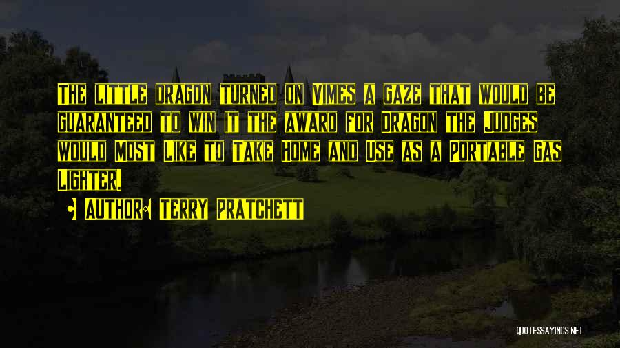 Terry Pratchett Quotes: The Little Dragon Turned On Vimes A Gaze That Would Be Guaranteed To Win It The Award For Dragon The