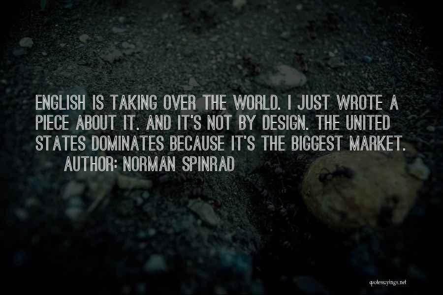 Norman Spinrad Quotes: English Is Taking Over The World. I Just Wrote A Piece About It. And It's Not By Design. The United