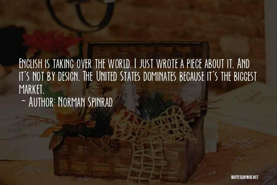 Norman Spinrad Quotes: English Is Taking Over The World. I Just Wrote A Piece About It. And It's Not By Design. The United