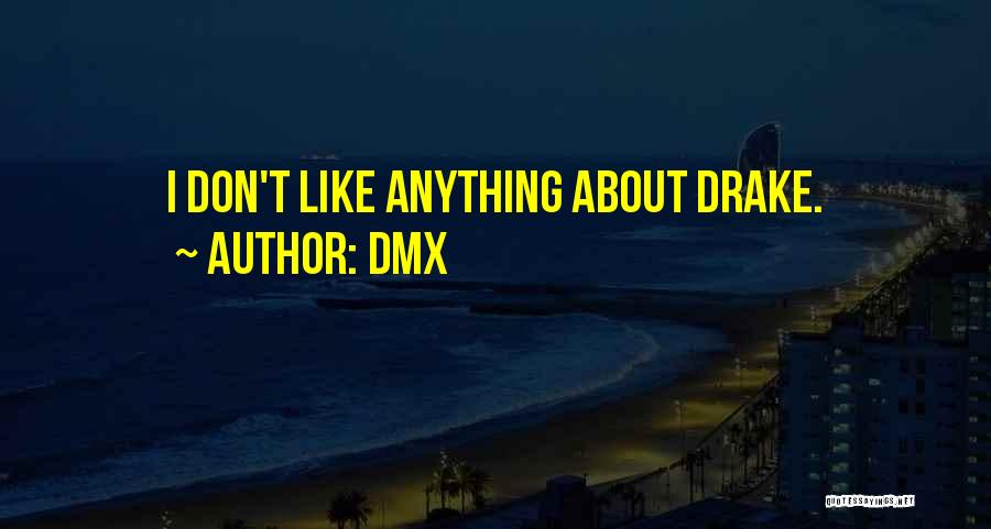 DMX Quotes: I Don't Like Anything About Drake.