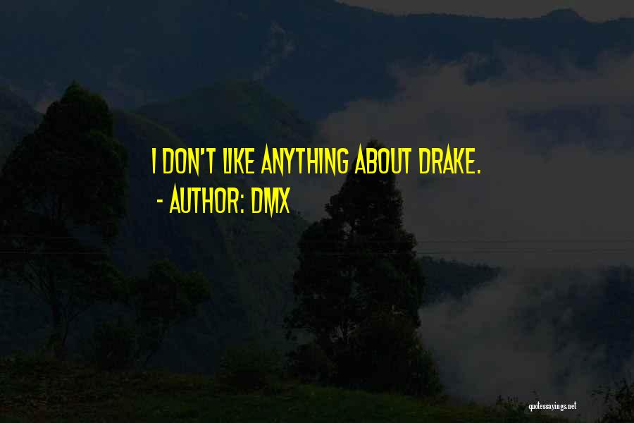 DMX Quotes: I Don't Like Anything About Drake.