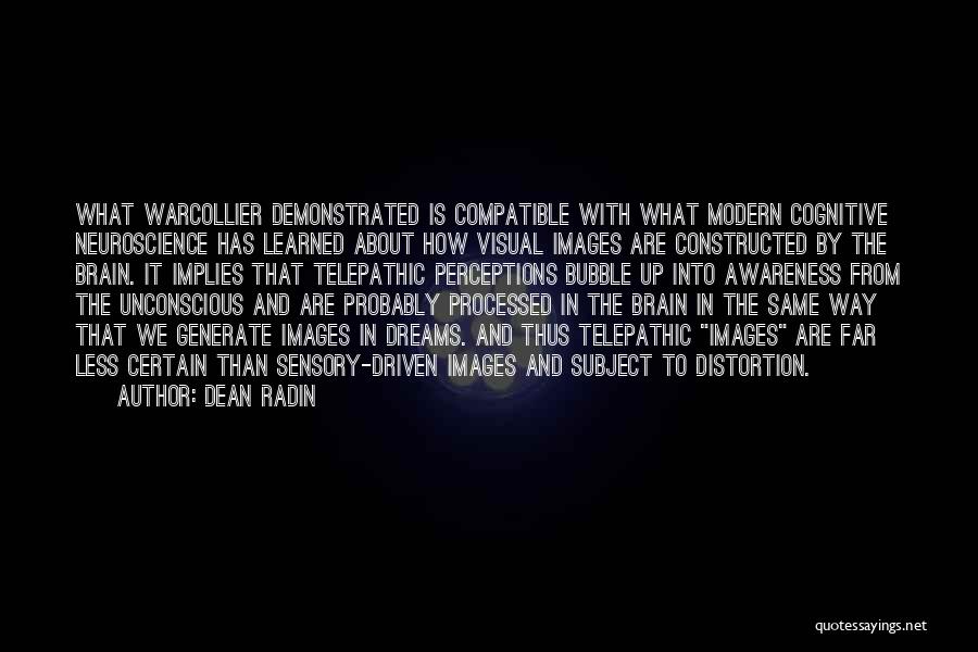 Dean Radin Quotes: What Warcollier Demonstrated Is Compatible With What Modern Cognitive Neuroscience Has Learned About How Visual Images Are Constructed By The