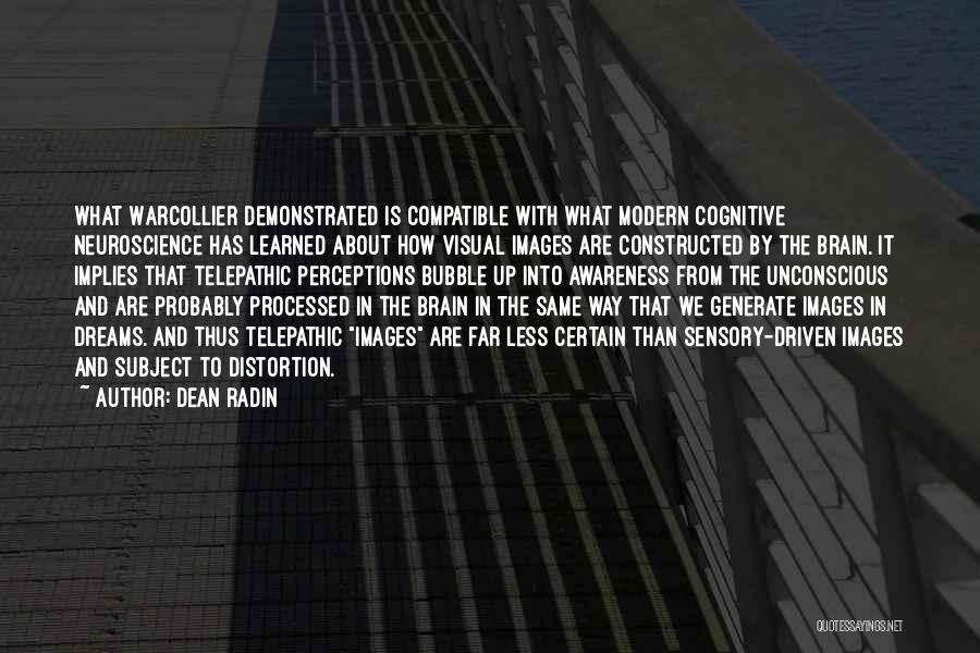 Dean Radin Quotes: What Warcollier Demonstrated Is Compatible With What Modern Cognitive Neuroscience Has Learned About How Visual Images Are Constructed By The