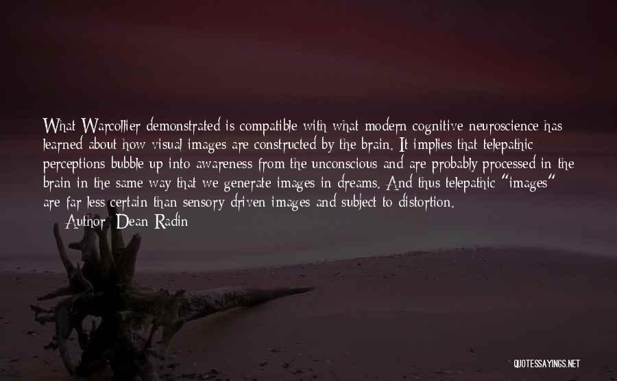 Dean Radin Quotes: What Warcollier Demonstrated Is Compatible With What Modern Cognitive Neuroscience Has Learned About How Visual Images Are Constructed By The