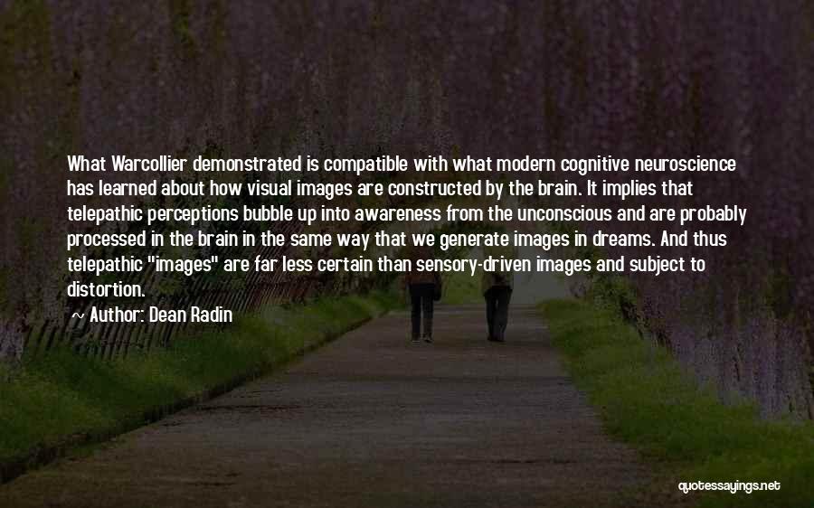 Dean Radin Quotes: What Warcollier Demonstrated Is Compatible With What Modern Cognitive Neuroscience Has Learned About How Visual Images Are Constructed By The