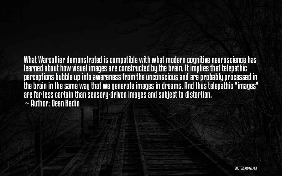 Dean Radin Quotes: What Warcollier Demonstrated Is Compatible With What Modern Cognitive Neuroscience Has Learned About How Visual Images Are Constructed By The