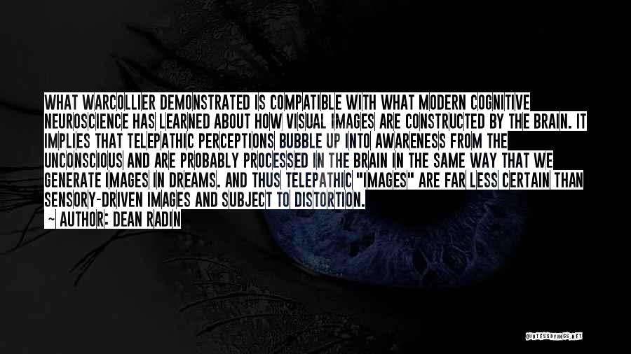Dean Radin Quotes: What Warcollier Demonstrated Is Compatible With What Modern Cognitive Neuroscience Has Learned About How Visual Images Are Constructed By The