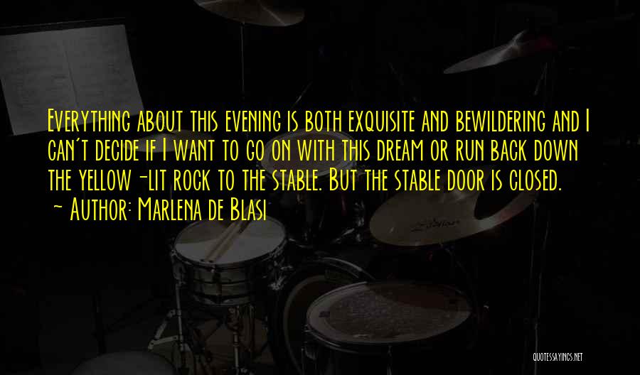 Marlena De Blasi Quotes: Everything About This Evening Is Both Exquisite And Bewildering And I Can't Decide If I Want To Go On With