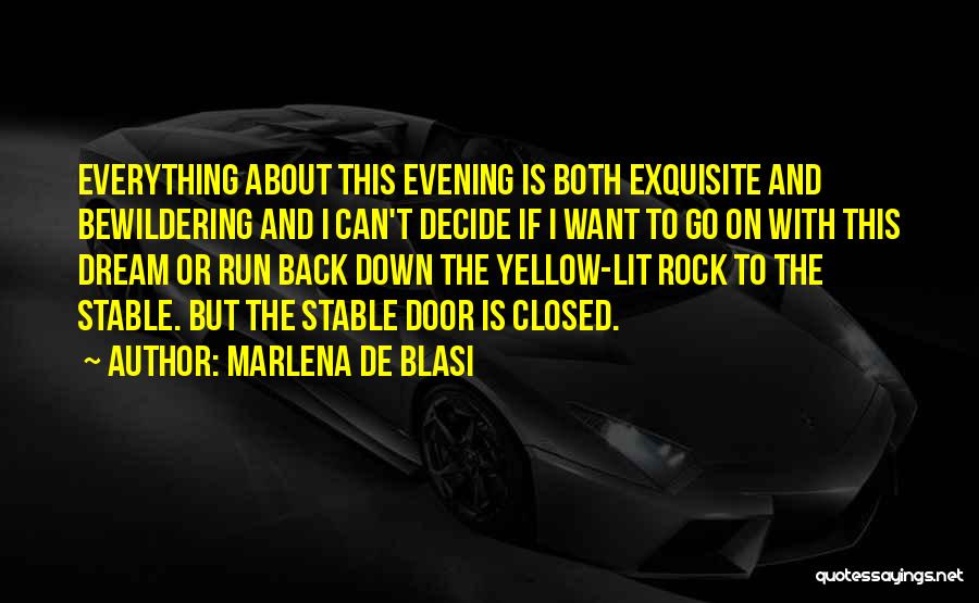 Marlena De Blasi Quotes: Everything About This Evening Is Both Exquisite And Bewildering And I Can't Decide If I Want To Go On With