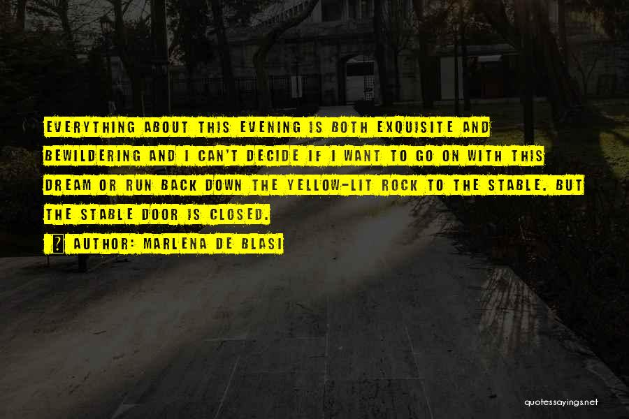 Marlena De Blasi Quotes: Everything About This Evening Is Both Exquisite And Bewildering And I Can't Decide If I Want To Go On With