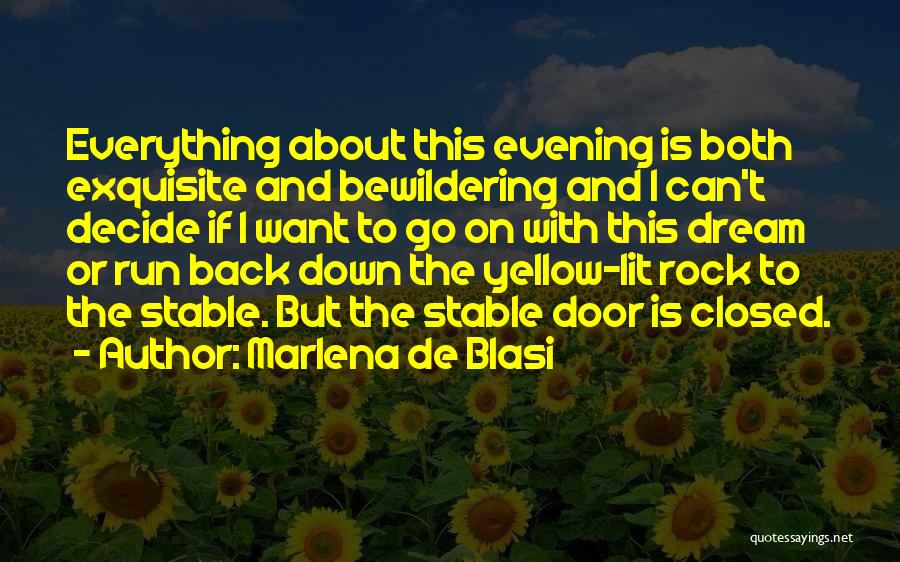 Marlena De Blasi Quotes: Everything About This Evening Is Both Exquisite And Bewildering And I Can't Decide If I Want To Go On With