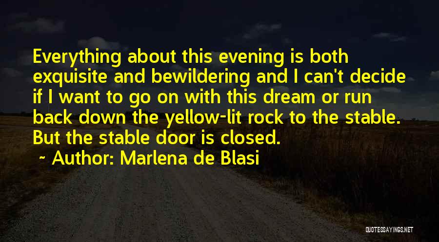 Marlena De Blasi Quotes: Everything About This Evening Is Both Exquisite And Bewildering And I Can't Decide If I Want To Go On With