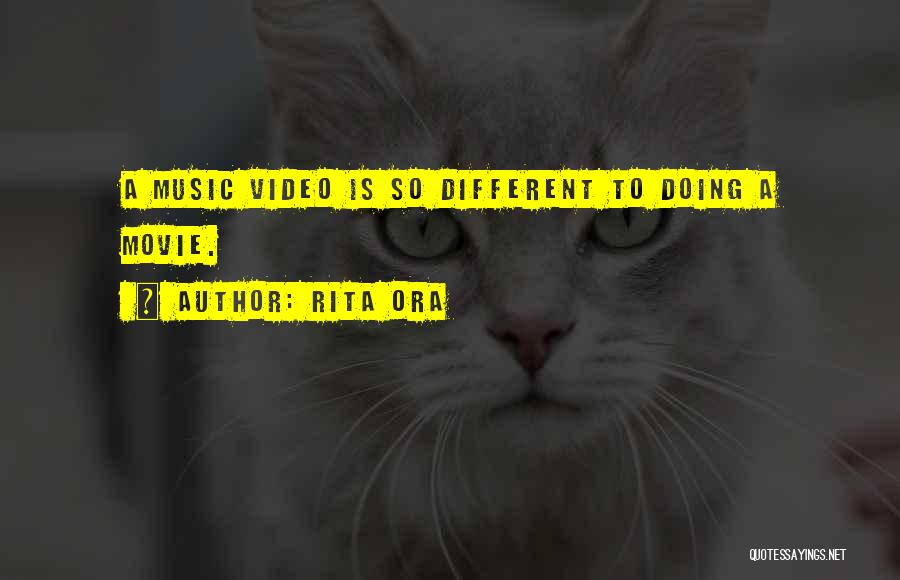Rita Ora Quotes: A Music Video Is So Different To Doing A Movie.