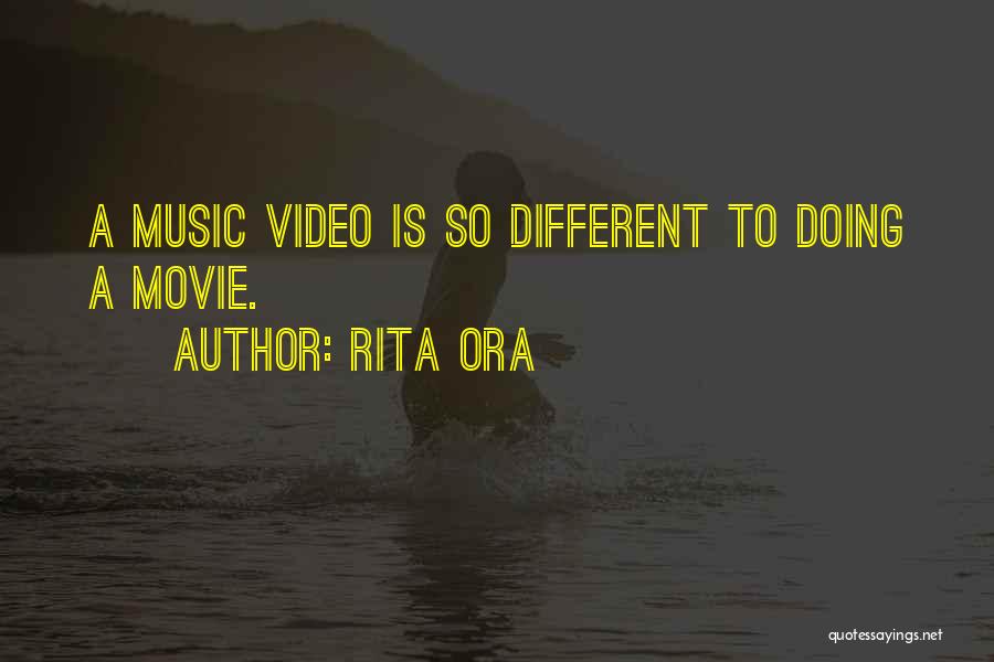 Rita Ora Quotes: A Music Video Is So Different To Doing A Movie.