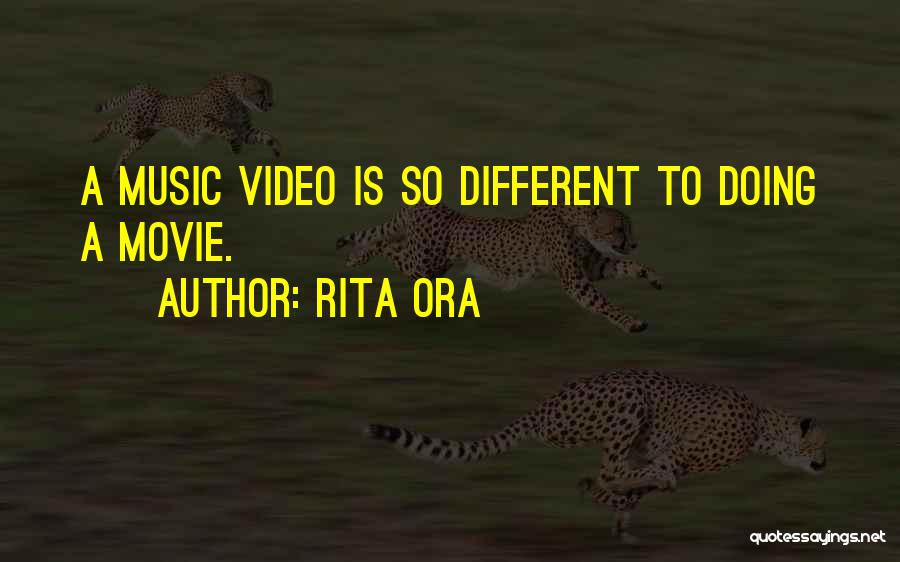 Rita Ora Quotes: A Music Video Is So Different To Doing A Movie.
