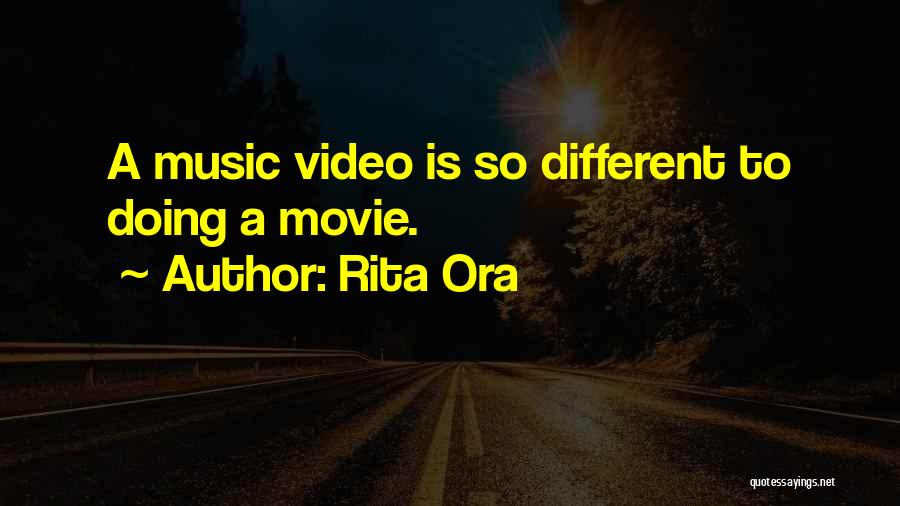 Rita Ora Quotes: A Music Video Is So Different To Doing A Movie.
