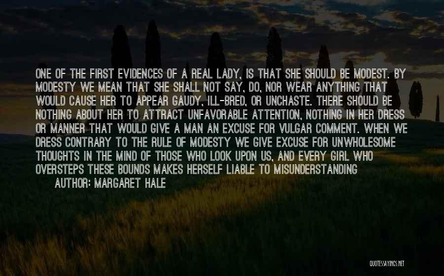 Margaret Hale Quotes: One Of The First Evidences Of A Real Lady, Is That She Should Be Modest. By Modesty We Mean That