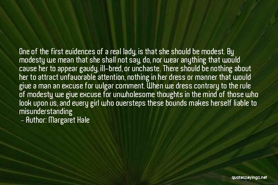 Margaret Hale Quotes: One Of The First Evidences Of A Real Lady, Is That She Should Be Modest. By Modesty We Mean That