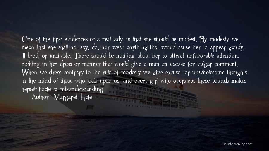 Margaret Hale Quotes: One Of The First Evidences Of A Real Lady, Is That She Should Be Modest. By Modesty We Mean That