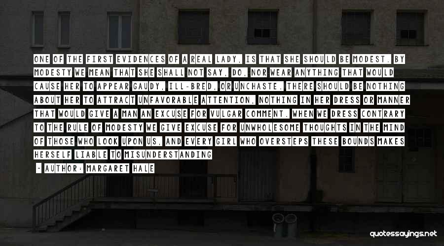 Margaret Hale Quotes: One Of The First Evidences Of A Real Lady, Is That She Should Be Modest. By Modesty We Mean That