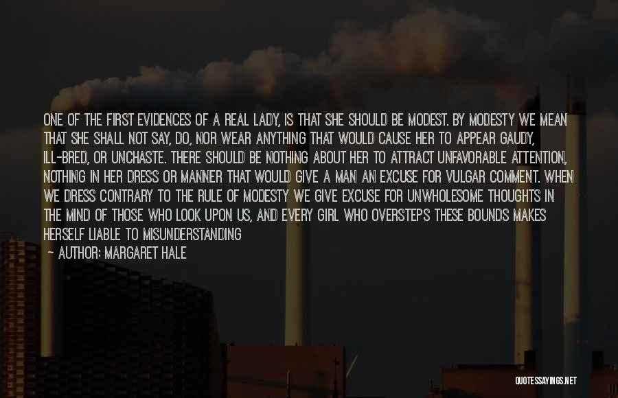 Margaret Hale Quotes: One Of The First Evidences Of A Real Lady, Is That She Should Be Modest. By Modesty We Mean That