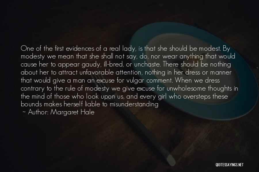Margaret Hale Quotes: One Of The First Evidences Of A Real Lady, Is That She Should Be Modest. By Modesty We Mean That