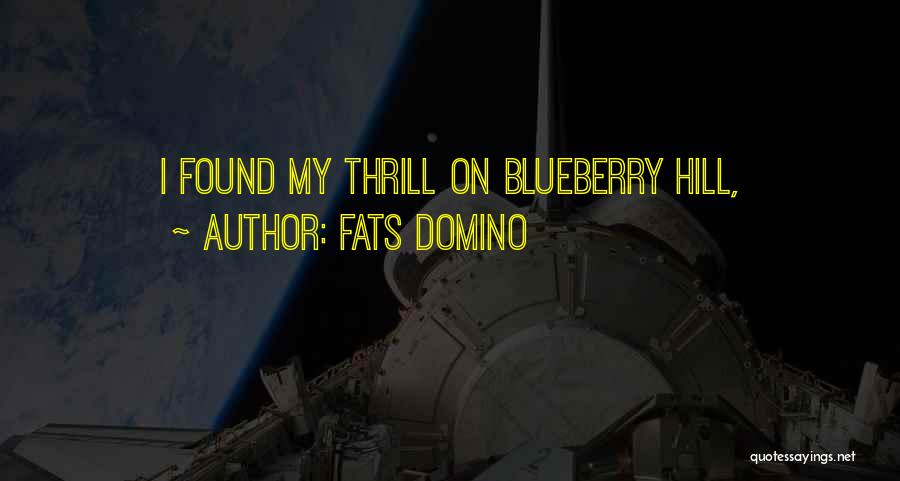 Fats Domino Quotes: I Found My Thrill On Blueberry Hill,