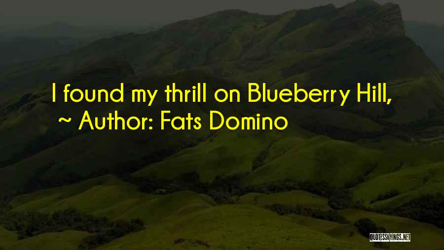 Fats Domino Quotes: I Found My Thrill On Blueberry Hill,