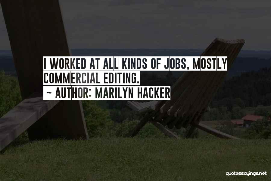 Marilyn Hacker Quotes: I Worked At All Kinds Of Jobs, Mostly Commercial Editing.