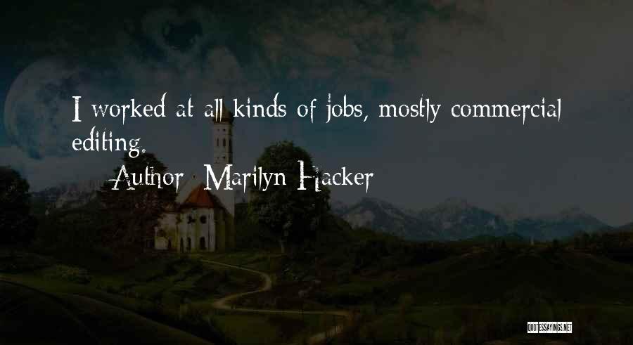 Marilyn Hacker Quotes: I Worked At All Kinds Of Jobs, Mostly Commercial Editing.