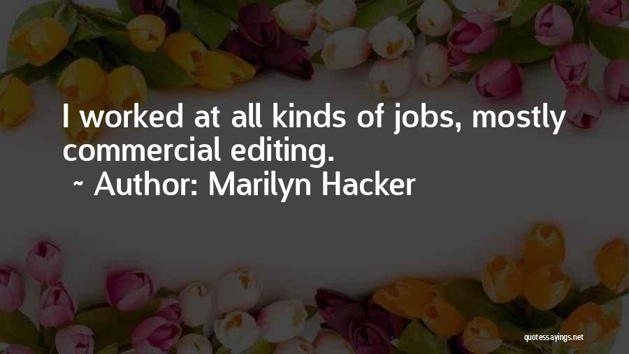 Marilyn Hacker Quotes: I Worked At All Kinds Of Jobs, Mostly Commercial Editing.