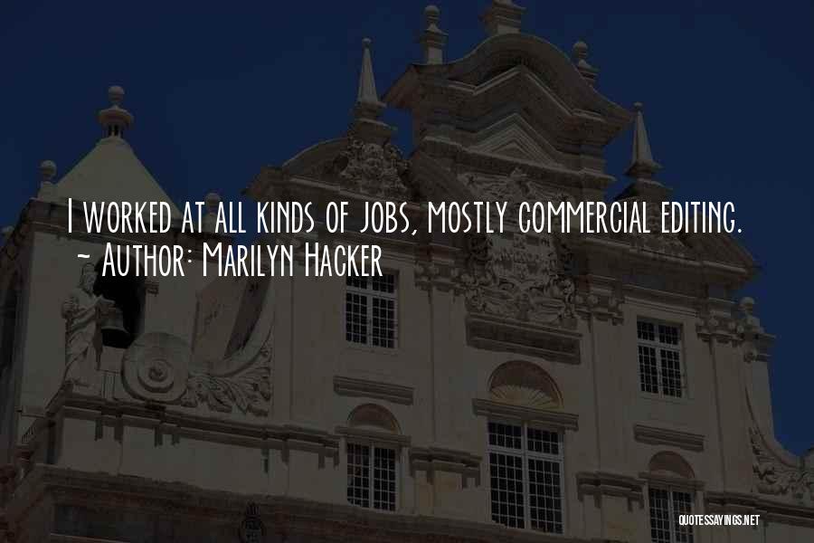 Marilyn Hacker Quotes: I Worked At All Kinds Of Jobs, Mostly Commercial Editing.