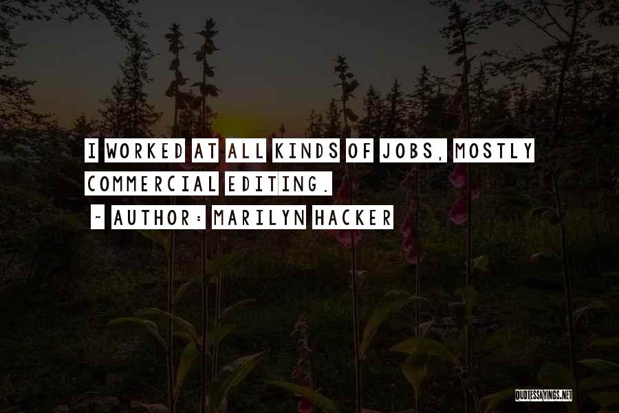 Marilyn Hacker Quotes: I Worked At All Kinds Of Jobs, Mostly Commercial Editing.