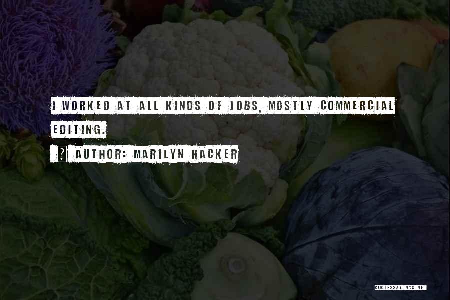 Marilyn Hacker Quotes: I Worked At All Kinds Of Jobs, Mostly Commercial Editing.
