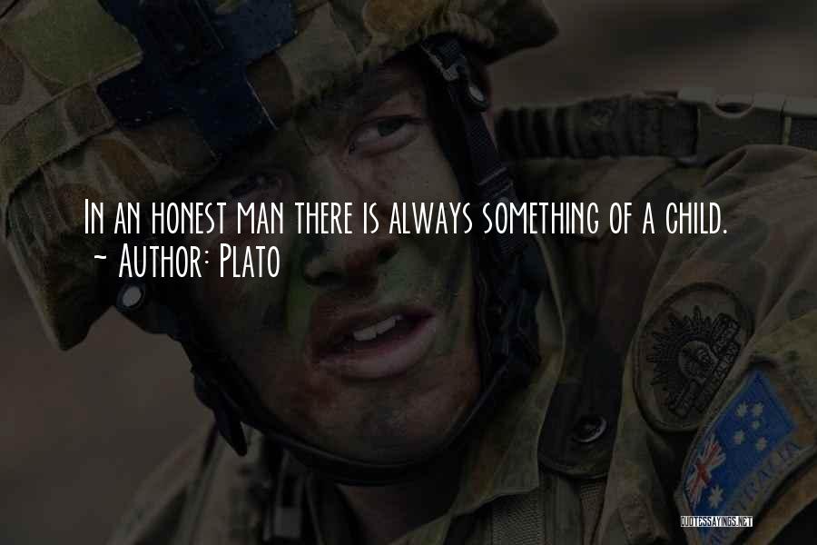 Plato Quotes: In An Honest Man There Is Always Something Of A Child.