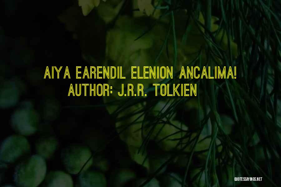 J.R.R. Tolkien Quotes: Aiya Earendil Elenion Ancalima!