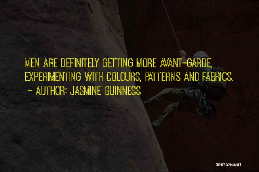 Jasmine Guinness Quotes: Men Are Definitely Getting More Avant-garde, Experimenting With Colours, Patterns And Fabrics.