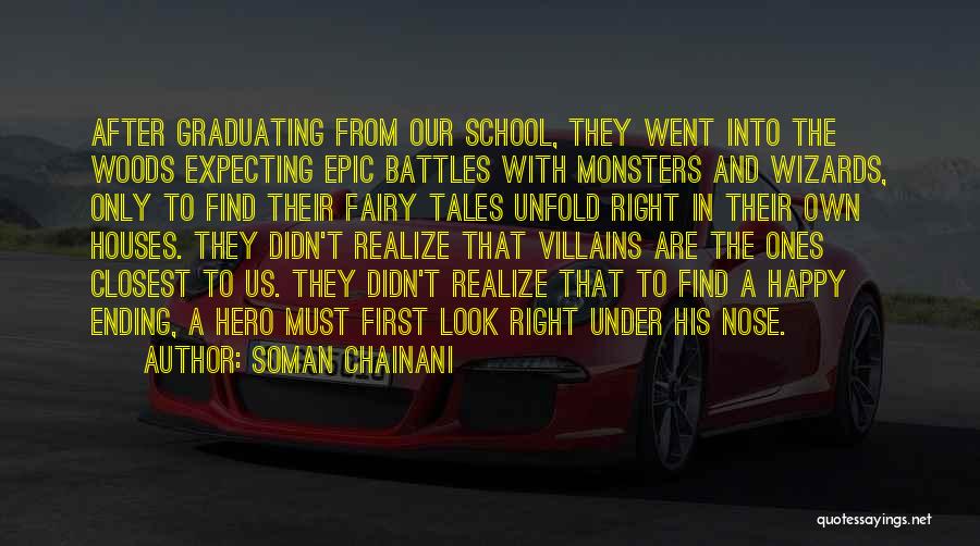 Soman Chainani Quotes: After Graduating From Our School, They Went Into The Woods Expecting Epic Battles With Monsters And Wizards, Only To Find