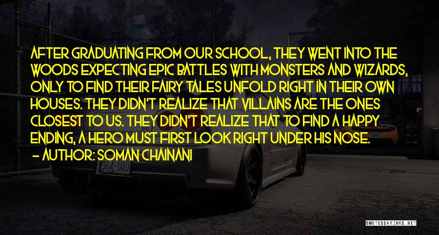 Soman Chainani Quotes: After Graduating From Our School, They Went Into The Woods Expecting Epic Battles With Monsters And Wizards, Only To Find