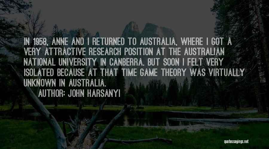 John Harsanyi Quotes: In 1958, Anne And I Returned To Australia, Where I Got A Very Attractive Research Position At The Australian National