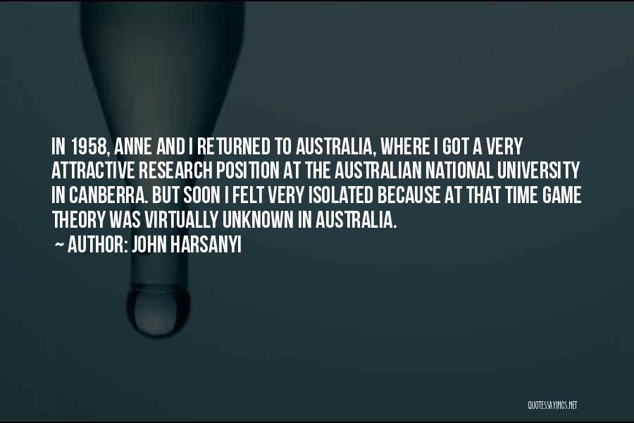 John Harsanyi Quotes: In 1958, Anne And I Returned To Australia, Where I Got A Very Attractive Research Position At The Australian National