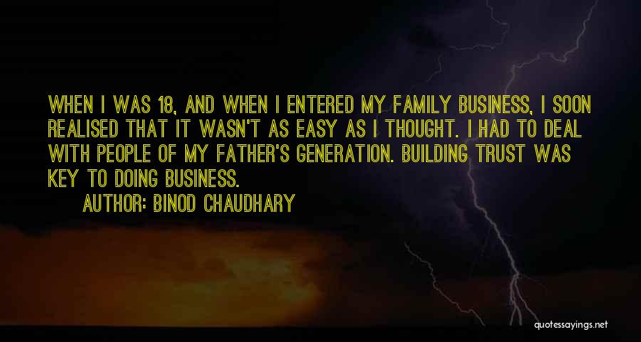 Binod Chaudhary Quotes: When I Was 18, And When I Entered My Family Business, I Soon Realised That It Wasn't As Easy As