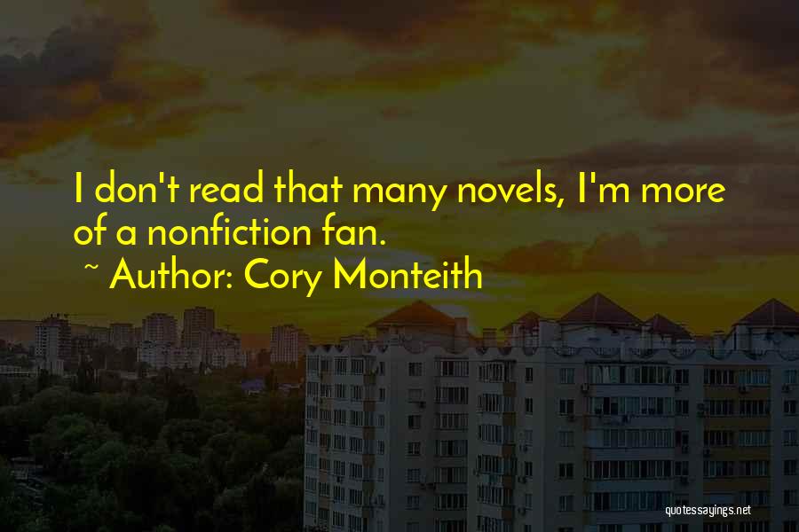 Cory Monteith Quotes: I Don't Read That Many Novels, I'm More Of A Nonfiction Fan.