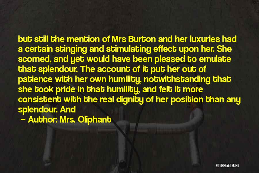 Mrs. Oliphant Quotes: But Still The Mention Of Mrs Burton And Her Luxuries Had A Certain Stinging And Stimulating Effect Upon Her. She