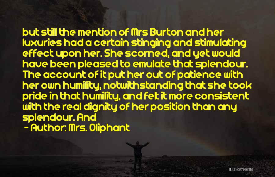 Mrs. Oliphant Quotes: But Still The Mention Of Mrs Burton And Her Luxuries Had A Certain Stinging And Stimulating Effect Upon Her. She