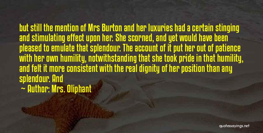Mrs. Oliphant Quotes: But Still The Mention Of Mrs Burton And Her Luxuries Had A Certain Stinging And Stimulating Effect Upon Her. She