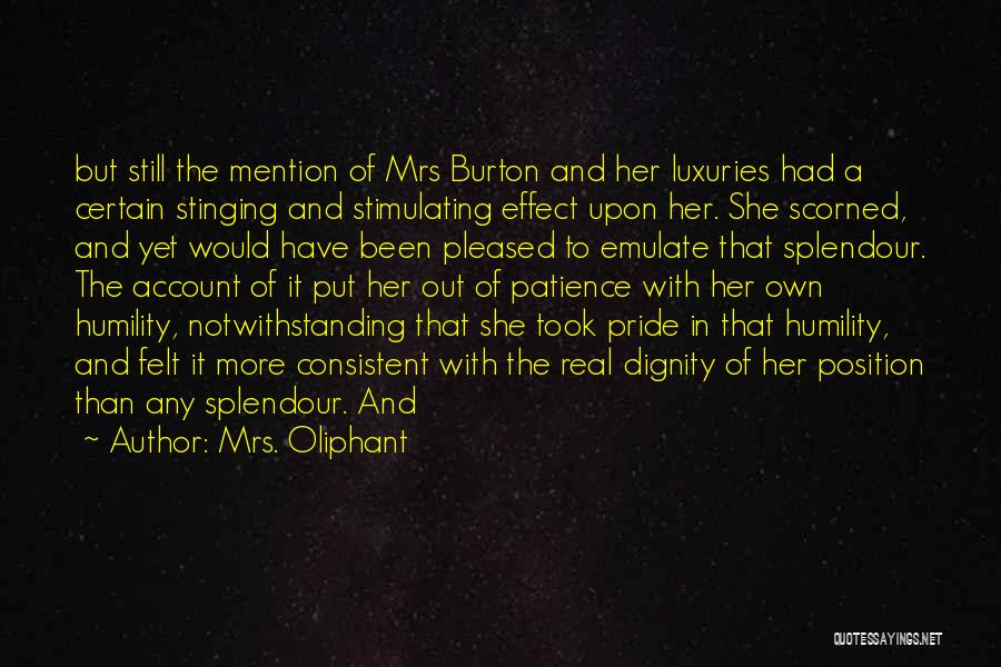 Mrs. Oliphant Quotes: But Still The Mention Of Mrs Burton And Her Luxuries Had A Certain Stinging And Stimulating Effect Upon Her. She